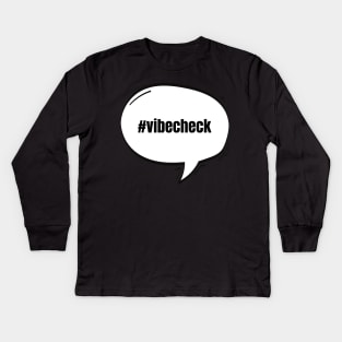 Hashtag Vibe Check Text-Based Speech Bubble Kids Long Sleeve T-Shirt